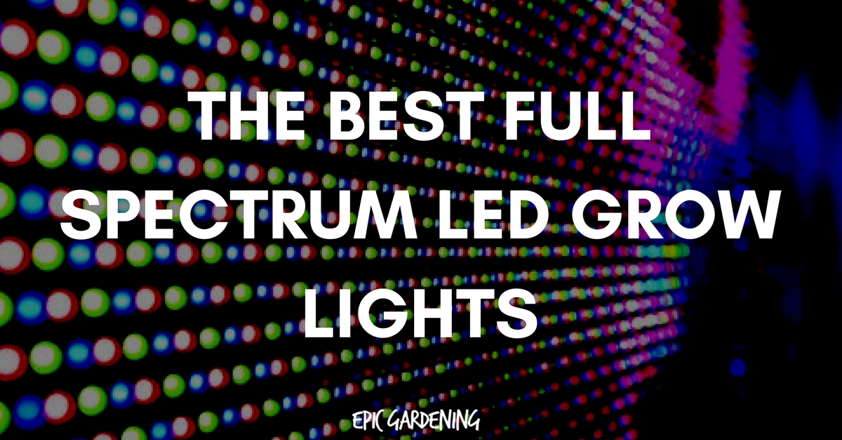 Best Full Spectrum LED Grow Lights